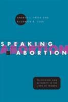 Speaking of Abortion: Television and Authority in the Lives of Women (Morality and Society Series) 0226680312 Book Cover