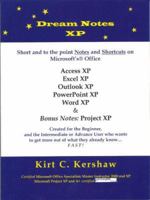 Dream Notes XP: Short and to the point notes and shortcuts on Microsoft's Office 1418484563 Book Cover