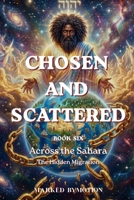 Across the Sahara: The Hidden Migration (CHOSEN AND SCATTERED) B0HFZXBGLS Book Cover