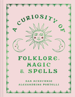 A Curiosity of Folklore, Magic and Spells 0008726507 Book Cover