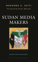 Sudan Media Makers: Writings from the Diaspora 1666911623 Book Cover