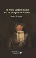 The Anglo-Scottish Ballad and Its Imaginary Contexts 1783740272 Book Cover