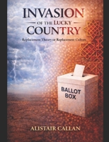 Invasion of the Luck Country: Replacement Theory Or Replacement Culture B0GJLX8JK3 Book Cover