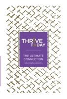 Thrive Today: The Ultimate Connection: Thrive Today Discussion Series Three 1954089163 Book Cover