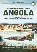 War of Intervention in Angola, Volume 3: Angolan and Cuban Air Forces, 1975-1985 1913118614 Book Cover
