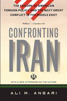 Confronting Iran: The Failure of American Foreign Policy And the Next Great Crisis in the Middle East 0465003516 Book Cover
