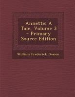 Annette: A Tale; Volume III 1019157763 Book Cover