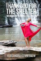 Thank God for the Shelter 2nd Edition: Memoirs of a Homeless Healer 1540334589 Book Cover