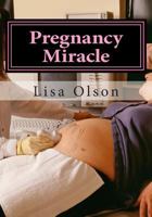 Pregnancy Miracle: Cure Infertility And Get Pregnant Naturally ! 150031689X Book Cover