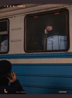 Iron People: Life and war along Ukraine’s railway tracks 9059960408 Book Cover