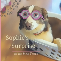 Sophie's Surprise - Ordinary Australian Shepherd surprises her family in the most amazing way. B0BQ521JFJ Book Cover