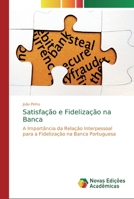 Satisfação e Fidelização na Banca: A Importância da Relação Interpessoal para a Fidelização na Banca Portuguesa 3639616103 Book Cover