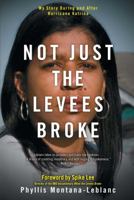 Not Just the Levees Broke: My Story During and After Hurricane Katrina 1416563474 Book Cover