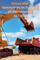 Operaciones de Equipos de Movimientos de Tierra (Spanish Edition) B0D4YRFQPV Book Cover