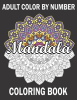 Adult Color By Number Mandala Coloring Book: Coloring book for Adults 30 Mandala Pictures Color by numbers Stress Management Coloring book for ... Happiness and Relief, and Color therapy B08LJQDPWB Book Cover