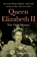 Queen Elizabeth II: The Oral History 1912836939 Book Cover