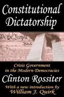 Constitutional Dictatorship: Crisis Government in the Modern Democracies 0765809753 Book Cover
