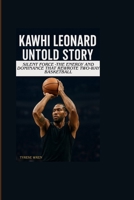 KAWHI LEONARD UNTOLD STORY: Silent Force — The Energy and Dominance That Rewrote Two-Way Basketball B0FV8QP3ZK Book Cover