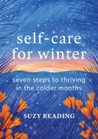 Self-Care for Winter: Seven Steps to Thriving in the Colder Months 1783256354 Book Cover