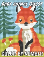 Baby animal quest color by number: Featuring Incredibly Cute and Lovable Baby Animals from Forests, Jungles, Oceans and Farms color by number for ... and Relaxation kids ages 4-8,6-10,8-12,3-5 B096TTSF27 Book Cover