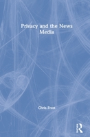 Privacy and the News Media 0367140217 Book Cover