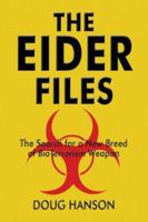The Eider Files: The Search for a New Breed of Bio Terrorism Weapons 1413712401 Book Cover