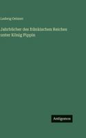 Jahrbucher Des Frankischen Reiches Unter Konig Pippin 3386422748 Book Cover