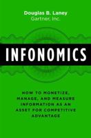 Infonomics: How to Monetize, Manage, and Measure Information as an Asset for Competitive Advantage 1138090387 Book Cover