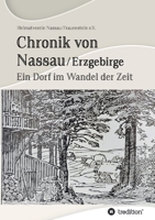 Chronik von Nassau/Erzgebirge: Ein Dorf im Wandel der Zeit 3347185005 Book Cover