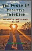 The Power of Positive Thinking: The path to your personal growth B09FCKC2ZP Book Cover