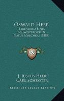 Oswald Heer: Lebensbild Eines Schweizerischen Naturforschers (1887) 1166207749 Book Cover