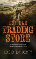 The Old Trading Store: A Life Story from the True heart of Ireland 1919178899 Book Cover