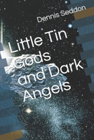 Little Tin Gods and Dark Angels B08Y4RQ8TM Book Cover
