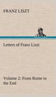 Letters of Franz Liszt: From Rome to the End 9356718113 Book Cover