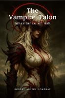 The Vampire Talon: Inheritance of Ash B0FCYMWSTL Book Cover