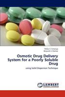 Osmotic Drug Delivery System for a Poorly Soluble Drug: using Solid Dispersion Technique 3659193410 Book Cover