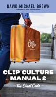 Clip Culture Manual 2: The Cheat Code 1963874021 Book Cover