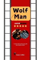 Wolf Man (Movie Review): A closer look at the cast, plot and creative vision B0DQ4NNT67 Book Cover