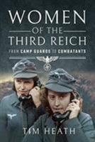 Women of the Third Reich: From Camp Guards to Combatants 1526739453 Book Cover