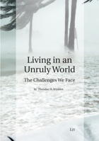 Living in an Unruly World: The Challenges We Face 3643911769 Book Cover