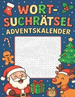 Wortsuchrätsel Adventskalender: Wort für Wort in Weihnachtsstimmung – Ein Rätselkalender mit Herz (German Edition) B0FGXVNY6Q Book Cover
