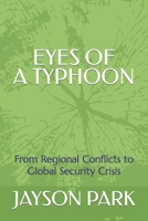 Eyes of a typhoon: From Regional Conflicts to Global Security Crisis B0C63VW21P Book Cover