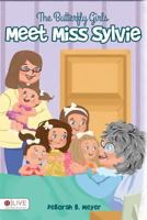 The Butterfly Girls Meet Miss Sylvie 168293263X Book Cover