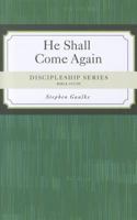 He Shall Come Again: A Study of the End Times 0758627920 Book Cover