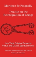 Martinez de Pasqually: Treatise on the Reintegration of Beings Into Their Original Property, Virtue and Divine, Spiritual Power B0C44LF332 Book Cover