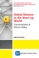 Global Women in the Start-up World: Conversations in Silicon Valley 1947441698 Book Cover