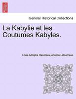 La Kabylie Et Les Coutumes Kabyles. Tome Premier 0274633019 Book Cover