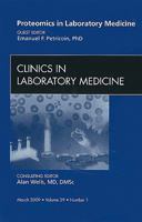 Proteomics in Laboratory Medicine, An Issue of Clinics in Laboratory Medicine (The Clinics: Internal Medicine) 143770493X Book Cover