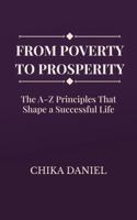 FROM POVERTY TO PROSPERITY: The A-Z Principles That Shape a Successful Life B0GCLM4GM1 Book Cover