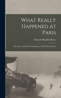 What Really Happened in Paris: the story of the Peace Conference, 1918-1919 1015702082 Book Cover